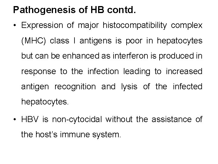 Pathogenesis of HB contd. • Expression of major histocompatibility complex (MHC) class I antigens