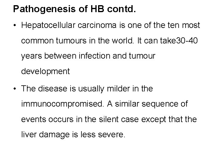 Pathogenesis of HB contd. • Hepatocellular carcinoma is one of the ten most common
