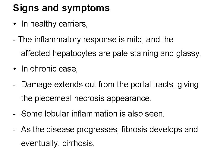 Signs and symptoms • In healthy carriers, - The inflammatory response is mild, and