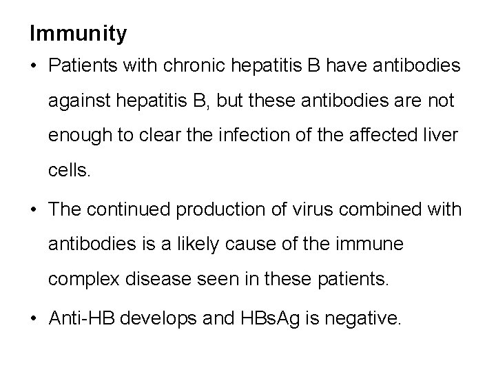 Immunity • Patients with chronic hepatitis B have antibodies against hepatitis B, but these