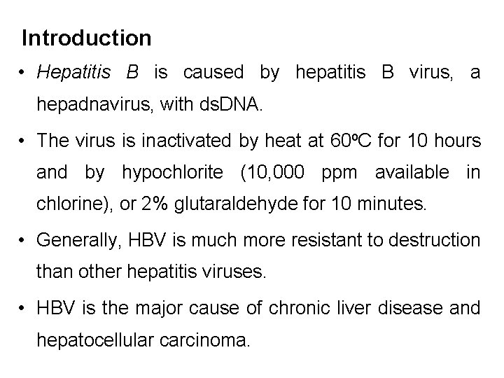 Introduction • Hepatitis B is caused by hepatitis B virus, a hepadnavirus, with ds.