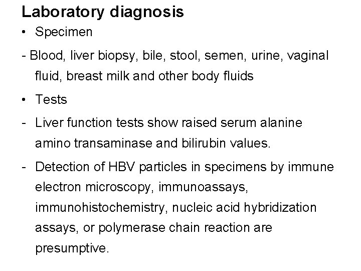 Laboratory diagnosis • Specimen - Blood, liver biopsy, bile, stool, semen, urine, vaginal fluid,