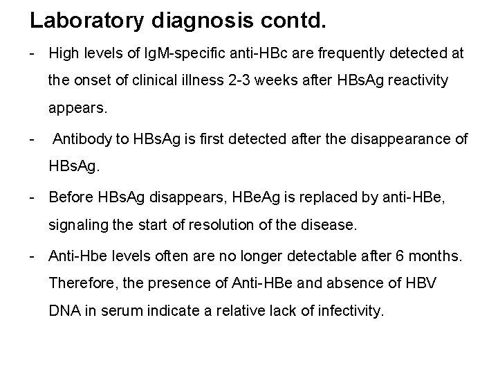 Laboratory diagnosis contd. - High levels of Ig. M-specific anti-HBc are frequently detected at
