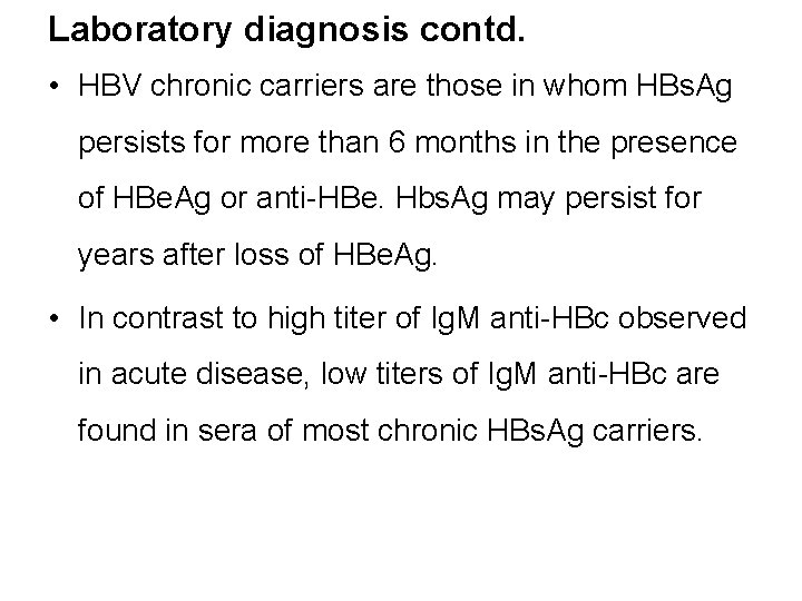 Laboratory diagnosis contd. • HBV chronic carriers are those in whom HBs. Ag persists