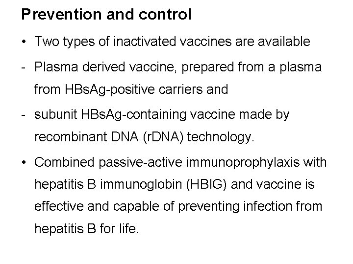 Prevention and control • Two types of inactivated vaccines are available - Plasma derived