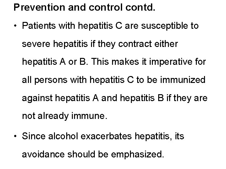 Prevention and control contd. • Patients with hepatitis C are susceptible to severe hepatitis