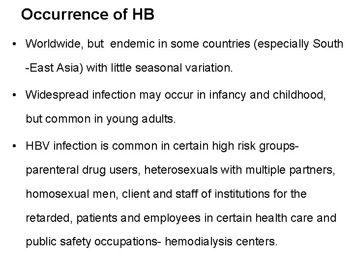 Occurrence of HB • Worldwide, but endemic in some countries (especially South -East Asia)