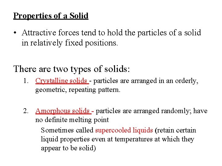 Properties of a Solid • Attractive forces tend to hold the particles of a