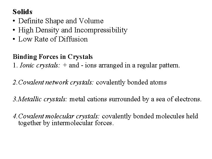 Solids • Definite Shape and Volume • High Density and Incompressibility • Low Rate