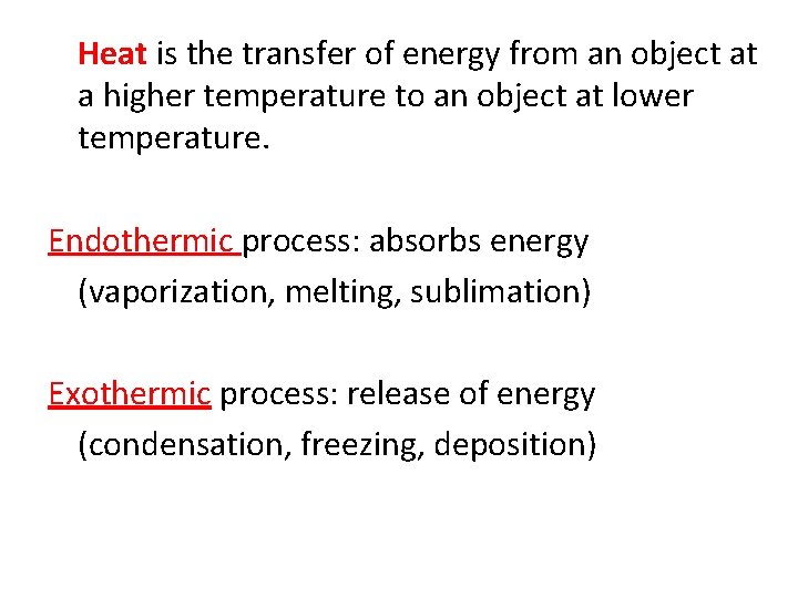 Heat is the transfer of energy from an object at a higher temperature to