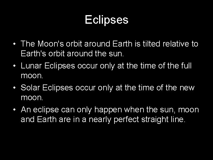 Eclipses • The Moon's orbit around Earth is tilted relative to Earth's orbit around