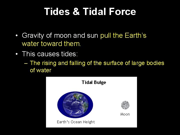 Tides & Tidal Force • Gravity of moon and sun pull the Earth’s water