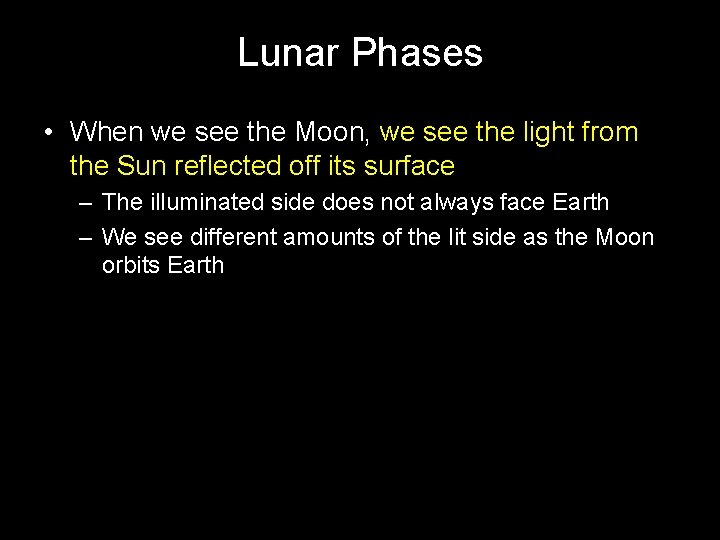 Lunar Phases • When we see the Moon, we see the light from the