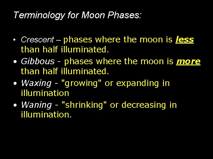 Terminology for Moon Phases: • Crescent – phases where the moon is less than