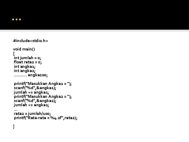 … #include<stdio. h> void main() { int jumlah = 0; float rata 2 =