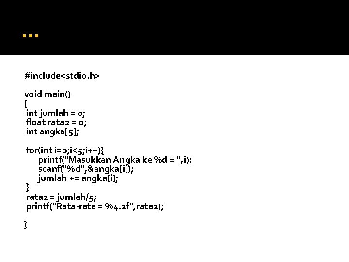 … #include<stdio. h> void main() { int jumlah = 0; float rata 2 =