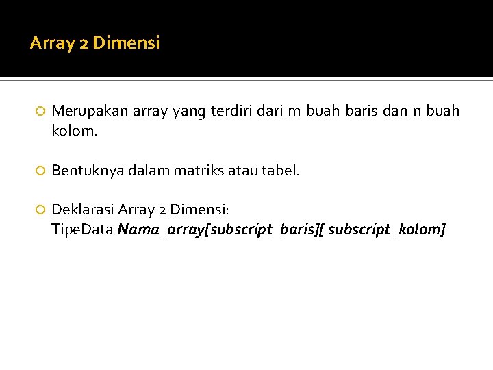 Array 2 Dimensi Merupakan array yang terdiri dari m buah baris dan n buah