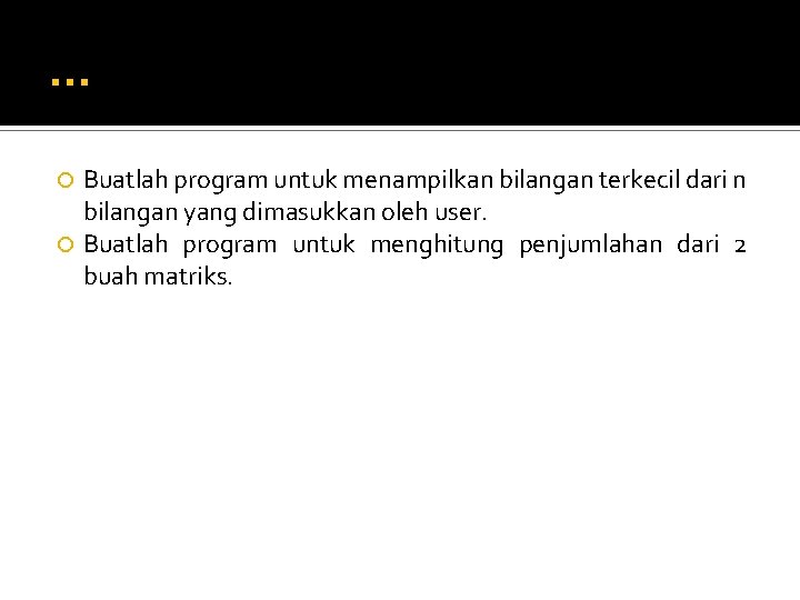 … Buatlah program untuk menampilkan bilangan terkecil dari n bilangan yang dimasukkan oleh user.