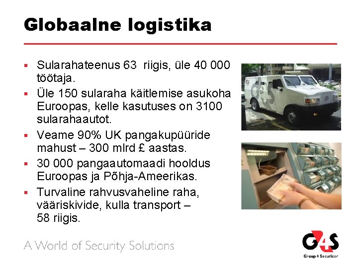 Globaalne logistika § § § Sularahateenus 63 riigis, üle 40 000 töötaja. Üle 150