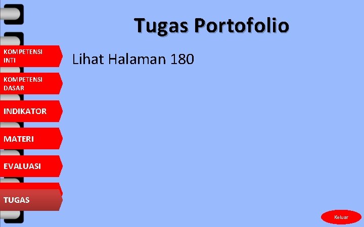 Tugas Portofolio KOMPETENSI INTI Lihat Halaman 180 KOMPETENSI DASAR INDIKATOR MATERI EVALUASI TUGAS Keluar