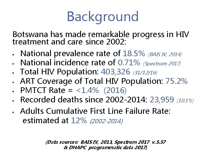 Background Botswana has made remarkable progress in HIV treatment and care since 2002: §
