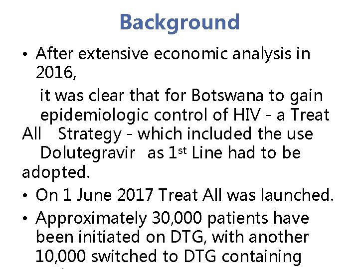 Background • After extensive economic analysis in 2016, it was clear that for Botswana