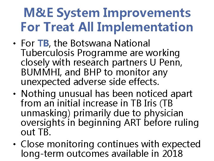 M&E System Improvements For Treat All Implementation • For TB, the Botswana National Tuberculosis