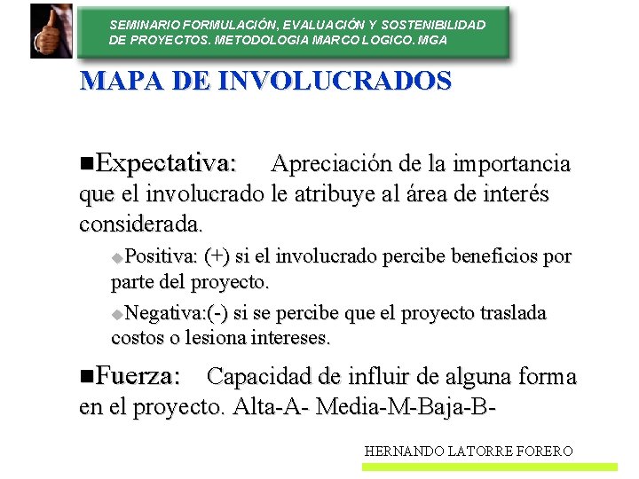 SEMINARIO FORMULACIÓN, EVALUACIÓN Y SOSTENIBILIDAD DE PROYECTOS. METODOLOGIA MARCO LOGICO. MGA MAPA DE INVOLUCRADOS