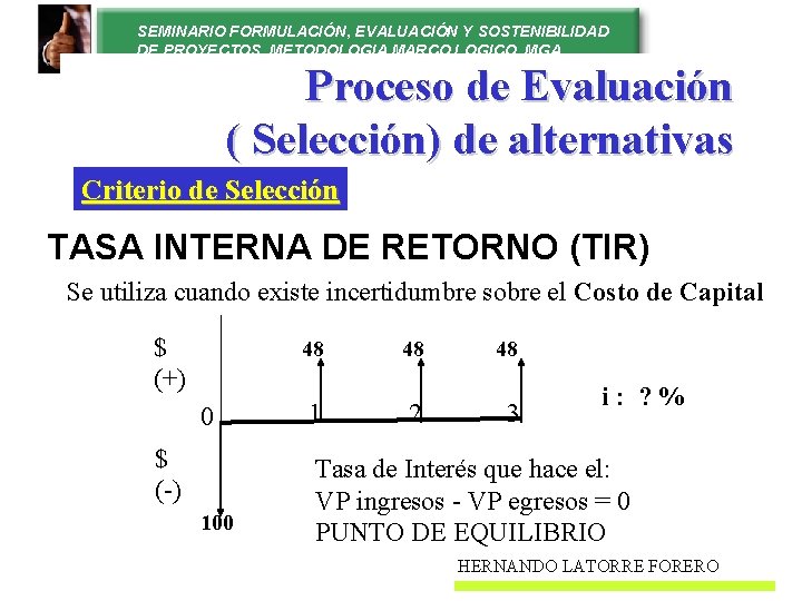 SEMINARIO FORMULACIÓN, EVALUACIÓN Y SOSTENIBILIDAD DE PROYECTOS. METODOLOGIA MARCO LOGICO. MGA Proceso de Evaluación