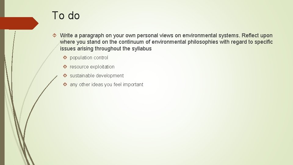 To do Write a paragraph on your own personal views on environmental systems. Reflect