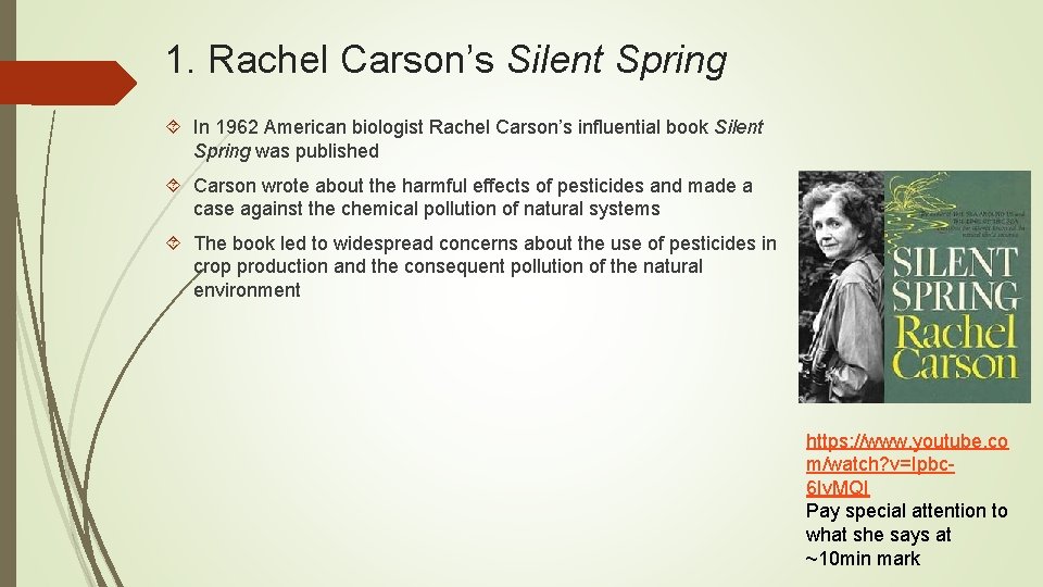 1. Rachel Carson’s Silent Spring In 1962 American biologist Rachel Carson’s influential book Silent