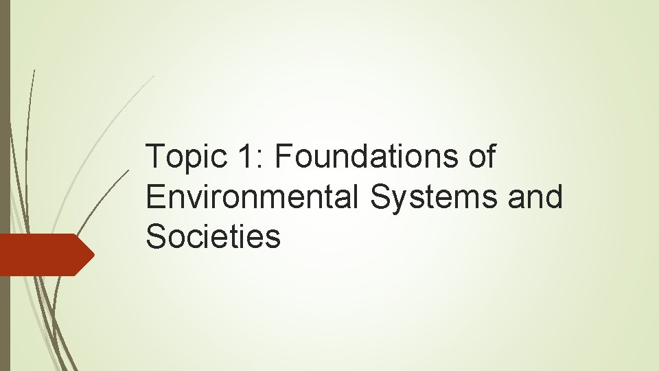 Topic 1: Foundations of Environmental Systems and Societies 