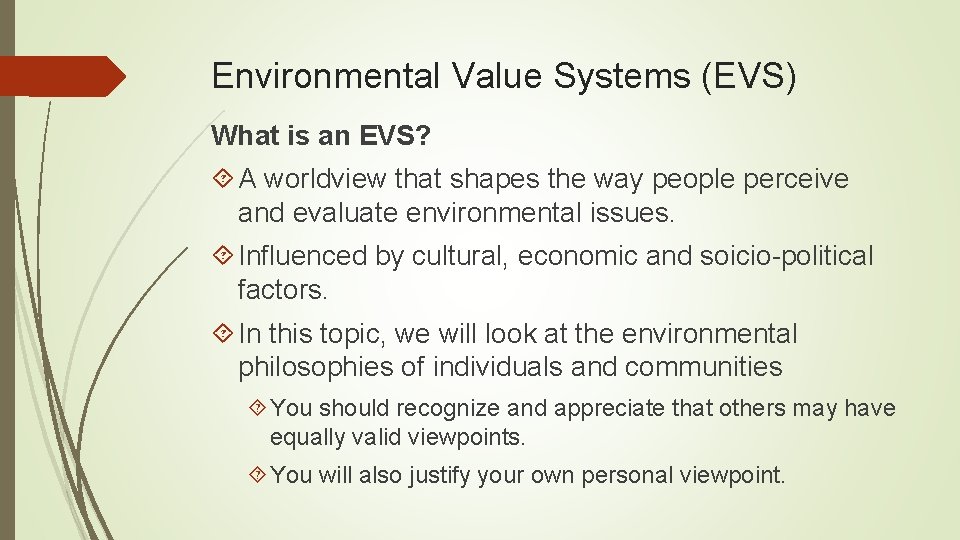 Environmental Value Systems (EVS) What is an EVS? A worldview that shapes the way
