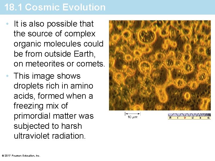 18. 1 Cosmic Evolution • It is also possible that the source of complex