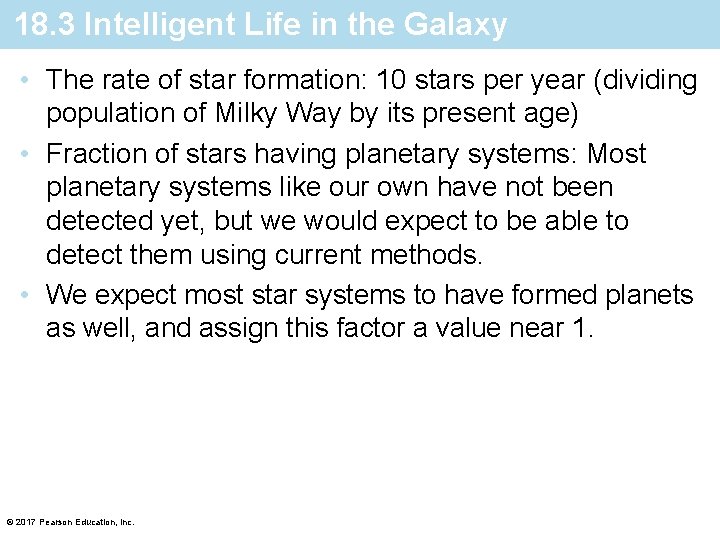 18. 3 Intelligent Life in the Galaxy • The rate of star formation: 10