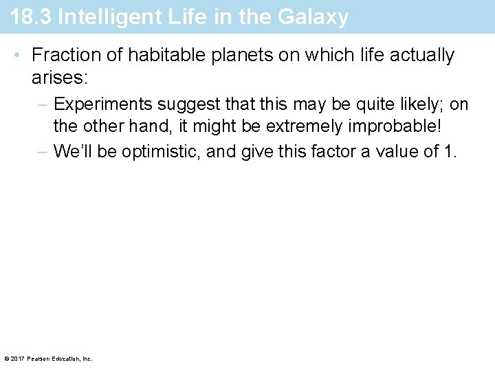 18. 3 Intelligent Life in the Galaxy • Fraction of habitable planets on which