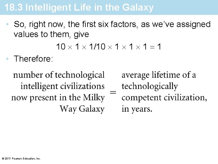 18. 3 Intelligent Life in the Galaxy • So, right now, the first six