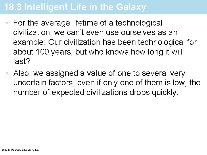 18. 3 Intelligent Life in the Galaxy • For the average lifetime of a