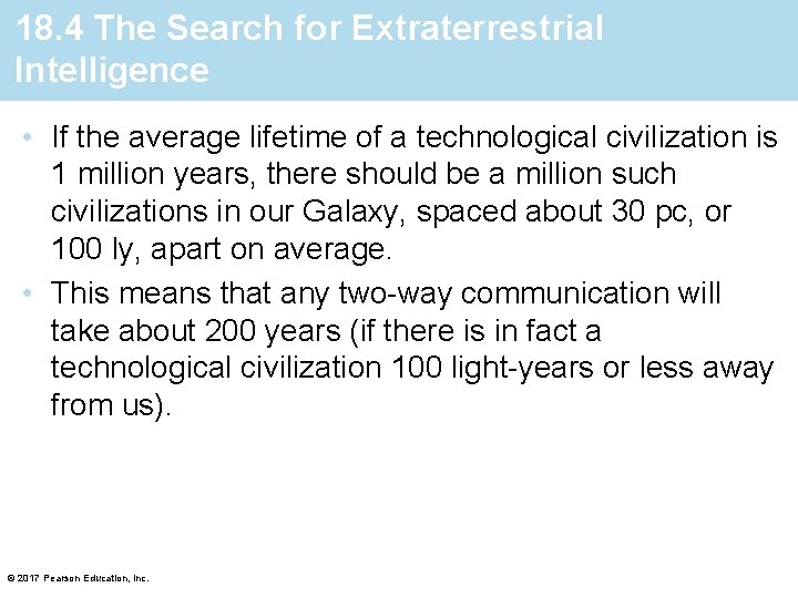 18. 4 The Search for Extraterrestrial Intelligence • If the average lifetime of a