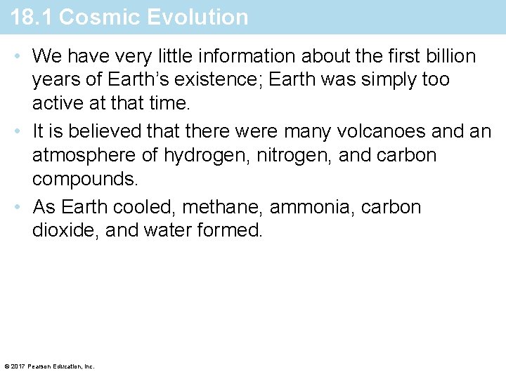 18. 1 Cosmic Evolution • We have very little information about the first billion