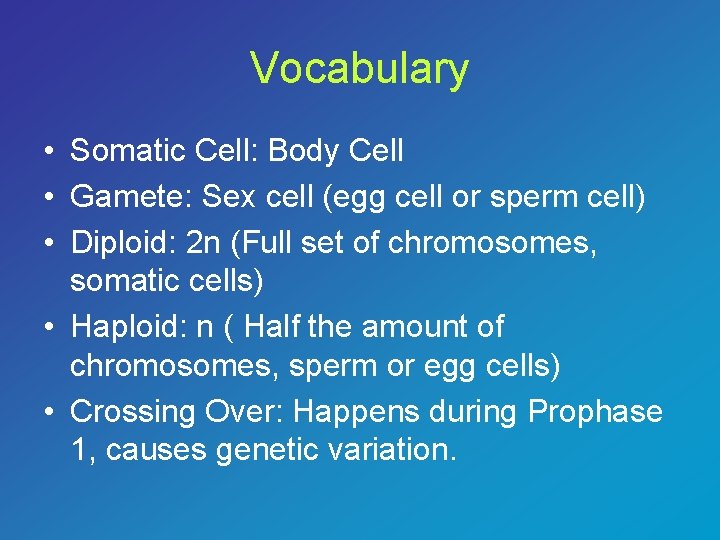 Vocabulary • Somatic Cell: Body Cell • Gamete: Sex cell (egg cell or sperm