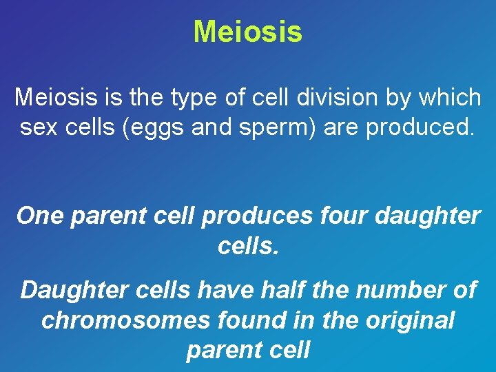 Meiosis is the type of cell division by which sex cells (eggs and sperm)