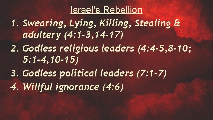 Israel’s Rebellion 1. Swearing, Lying, Killing, Stealing & adultery (4: 1 -3, 14 -17)