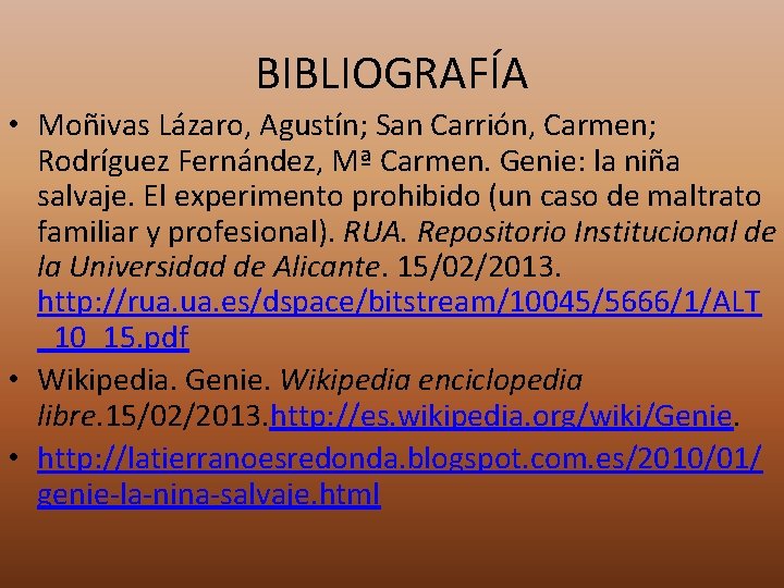BIBLIOGRAFÍA • Moñivas Lázaro, Agustín; San Carrión, Carmen; Rodríguez Fernández, Mª Carmen. Genie: la