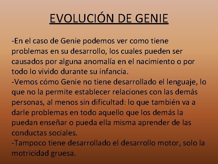 EVOLUCIÓN DE GENIE -En el caso de Genie podemos ver como tiene problemas en