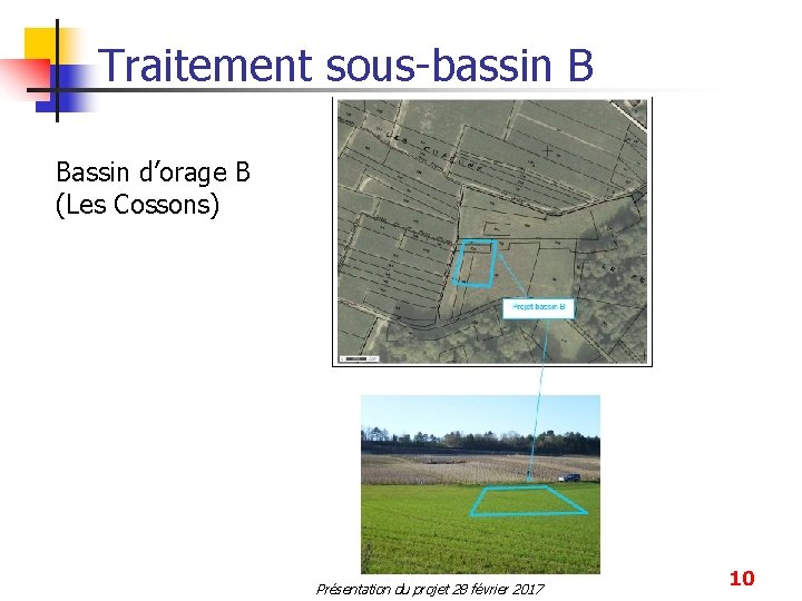 Traitement sous-bassin B Bassin d’orage B (Les Cossons) Présentation du projet 28 février 2017