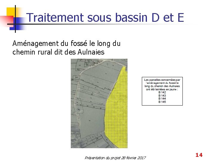 Traitement sous bassin D et E Aménagement du fossé le long du chemin rural