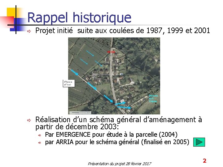 Rappel historique ð Projet initié suite aux coulées de 1987, 1999 et 2001 ð