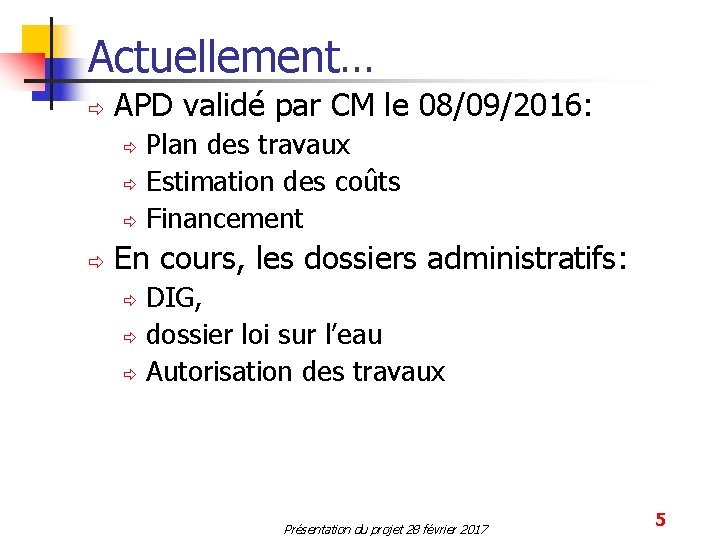 Actuellement… ð APD validé par CM le 08/09/2016: Plan des travaux ð Estimation des