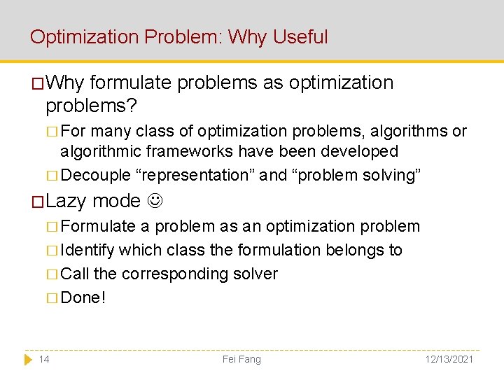 Optimization Problem: Why Useful �Why formulate problems as optimization problems? � For many class